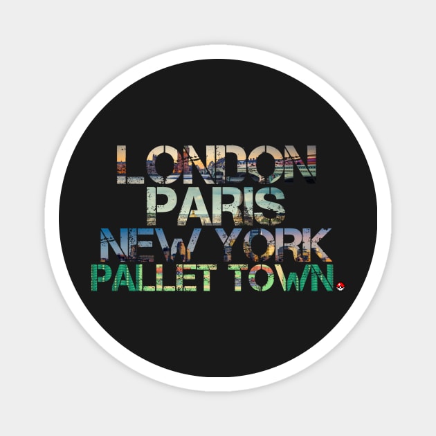 London. Paris. New York. Pallet Town. Magnet by MoPaws